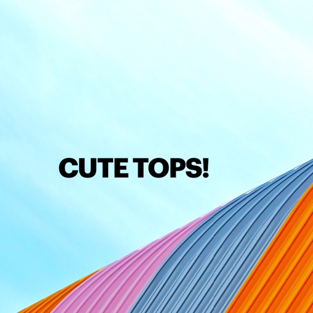 Cute Tops!
